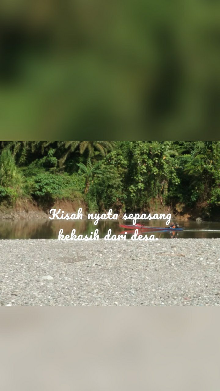 Kisah nyata sepasang kekasih dari desa. 